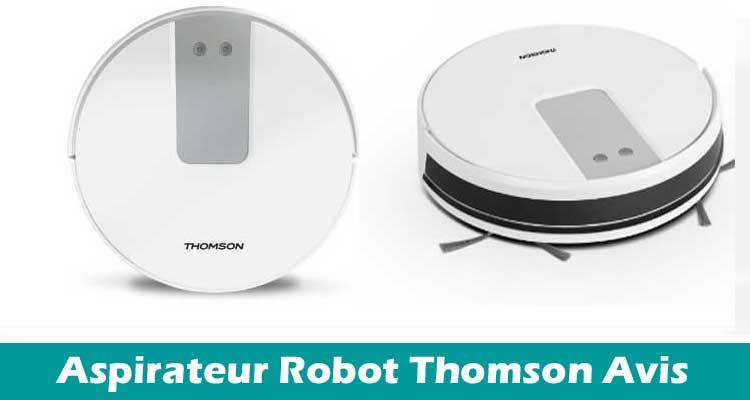 Aspirateur Robot Thomson Avis 2020