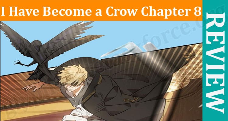 Latest News I Have Become A Crow Chapter 8