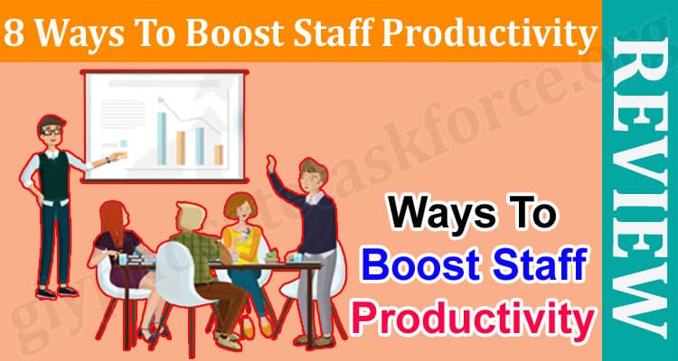 Top Best 8 Ways To Boost Staff Productivity