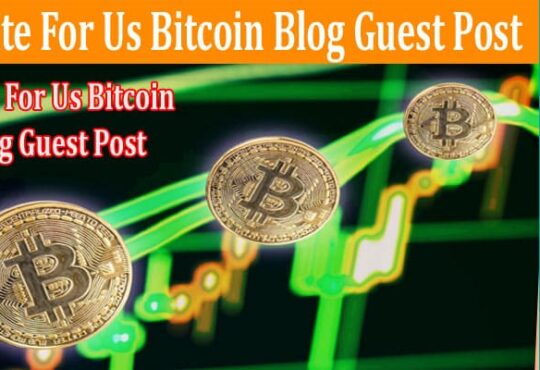 About General Information Write For Us Bitcoin Blog Guest Post