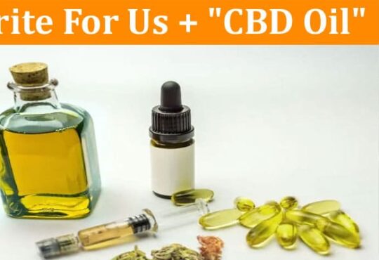 About General Information Write For Us + CBD Oil