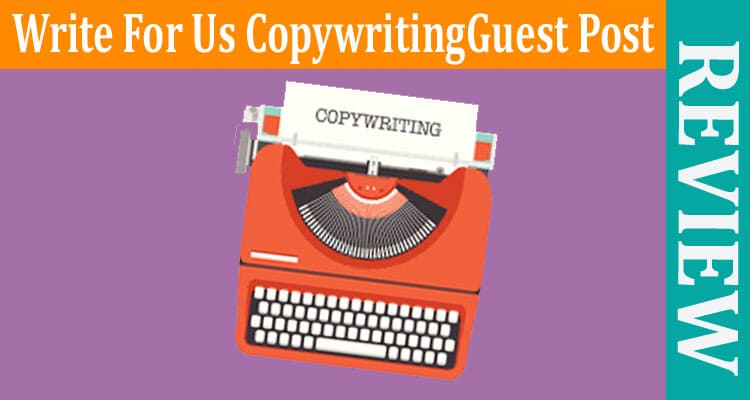 About General Information Write For Us CopywritingGuest Post 2022