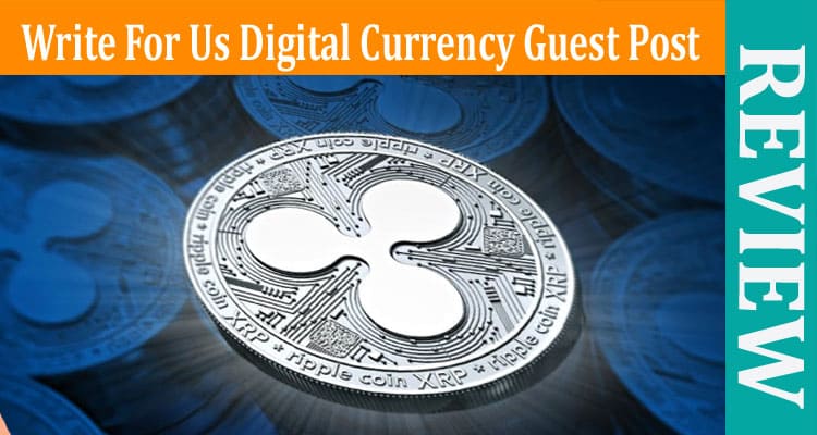 About General Information Write For Us Digital Currency Guest Post