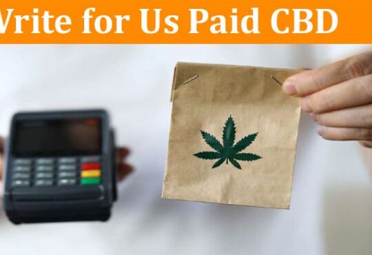 About General Information Write for Us Paid CBD